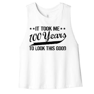 Funny 100th Birthday: It Took Me 100 Years To Look This Good Women's Racerback Cropped Tank