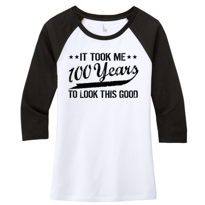 Funny 100th Birthday: It Took Me 100 Years To Look This Good Women's Tri-Blend 3/4-Sleeve Raglan Shirt