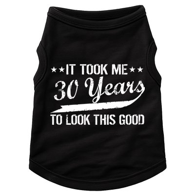 Funny 30th Birthday: It Took Me 30 Years To Look This Good Doggie Tank
