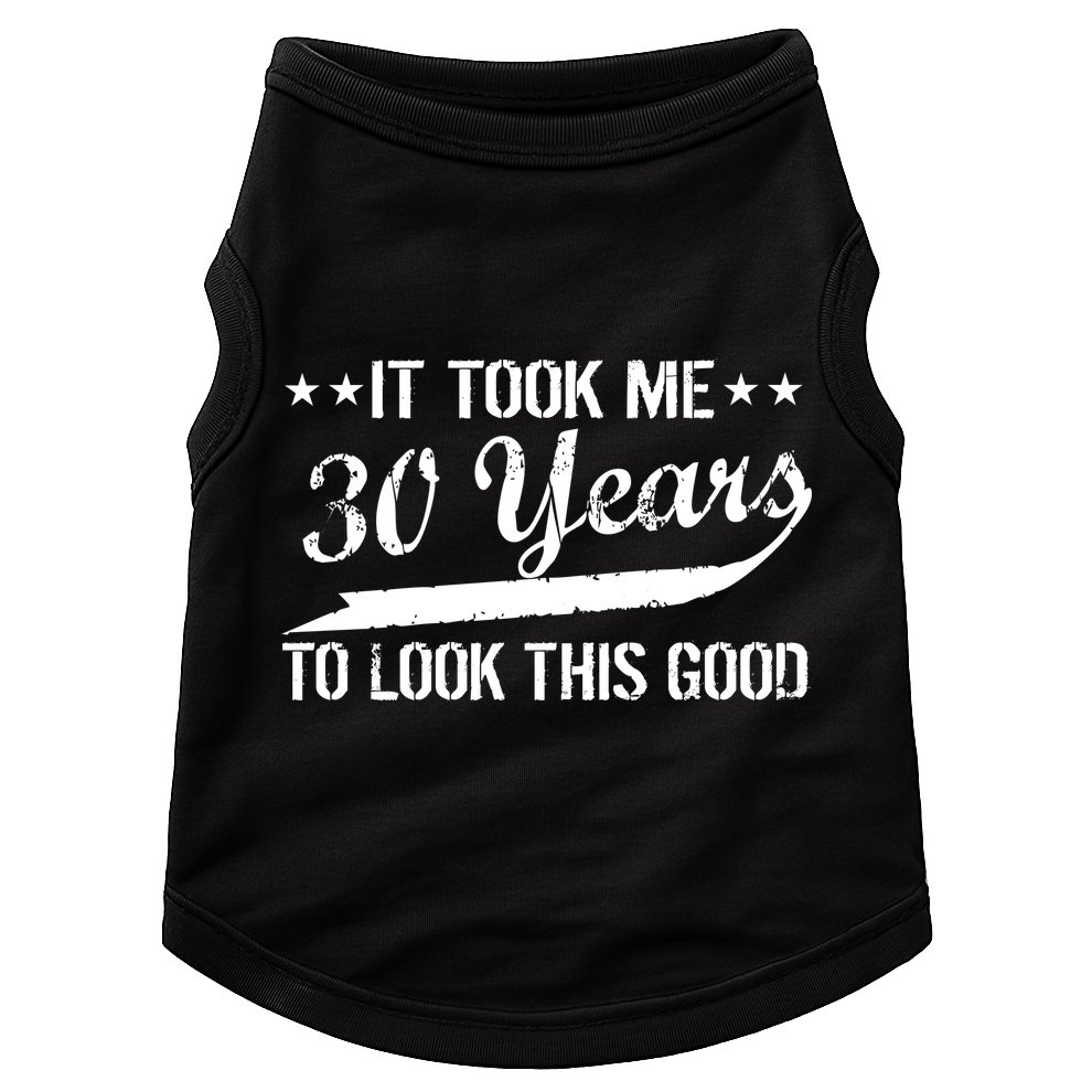 Funny 30th Birthday: It Took Me 30 Years To Look This Good Doggie Tank