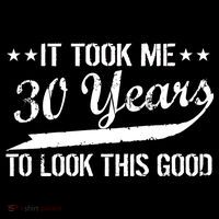 Funny 30th Birthday: It Took Me 30 Years To Look This Good Tall T-Shirt