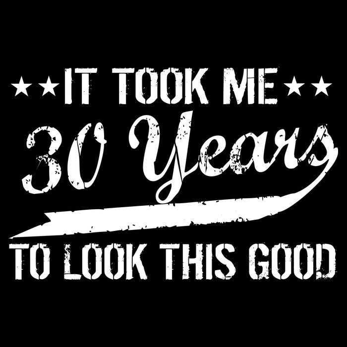 Funny 30th Birthday: It Took Me 30 Years To Look This Good Baby Bodysuit