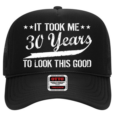 Funny 30th Birthday: It Took Me 30 Years To Look This Good Trucker Hat