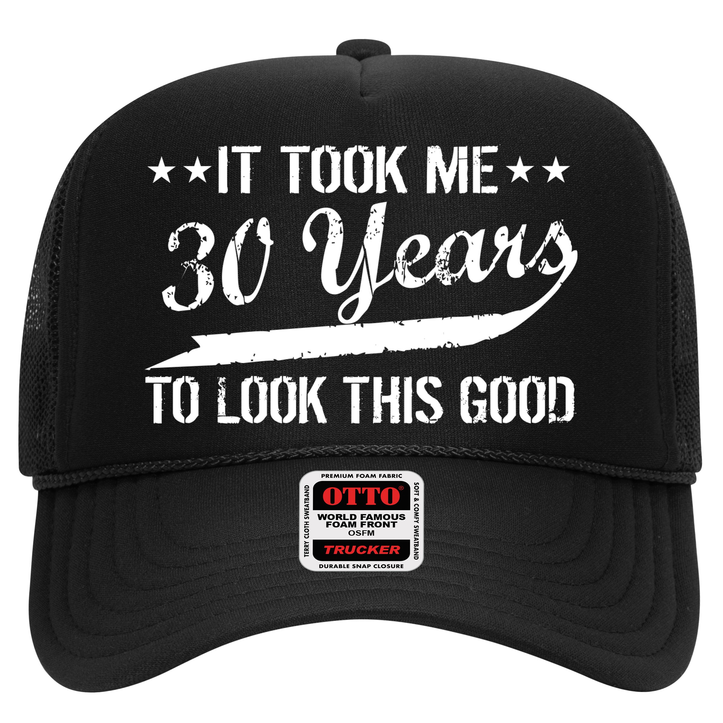 Funny 30th Birthday: It Took Me 30 Years To Look This Good Hat
