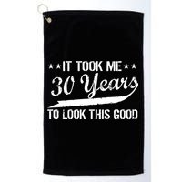 Funny 30th Birthday: It Took Me 30 Years To Look This Good Golf Towel