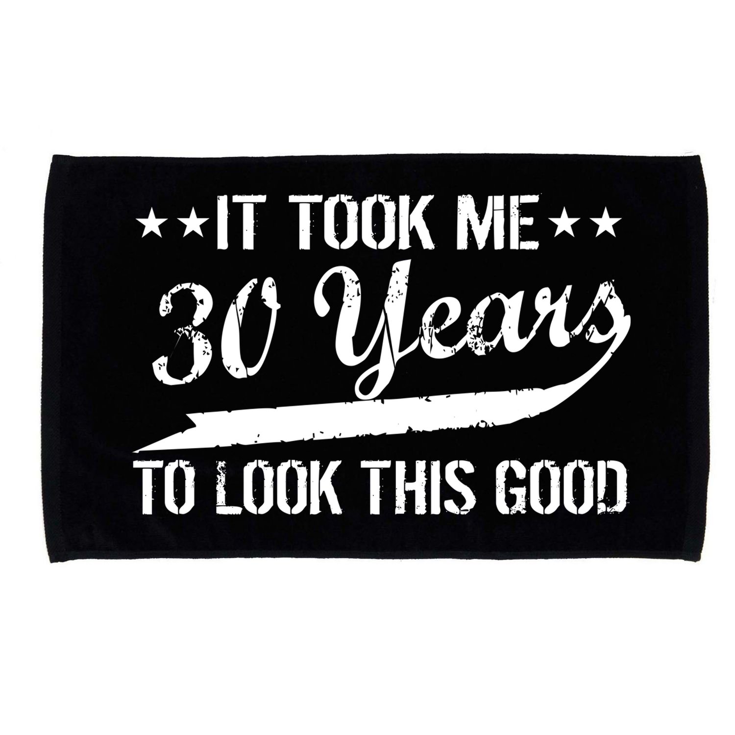 Funny 30th Birthday: It Took Me 30 Years To Look This Good Microfiber Hand Towel