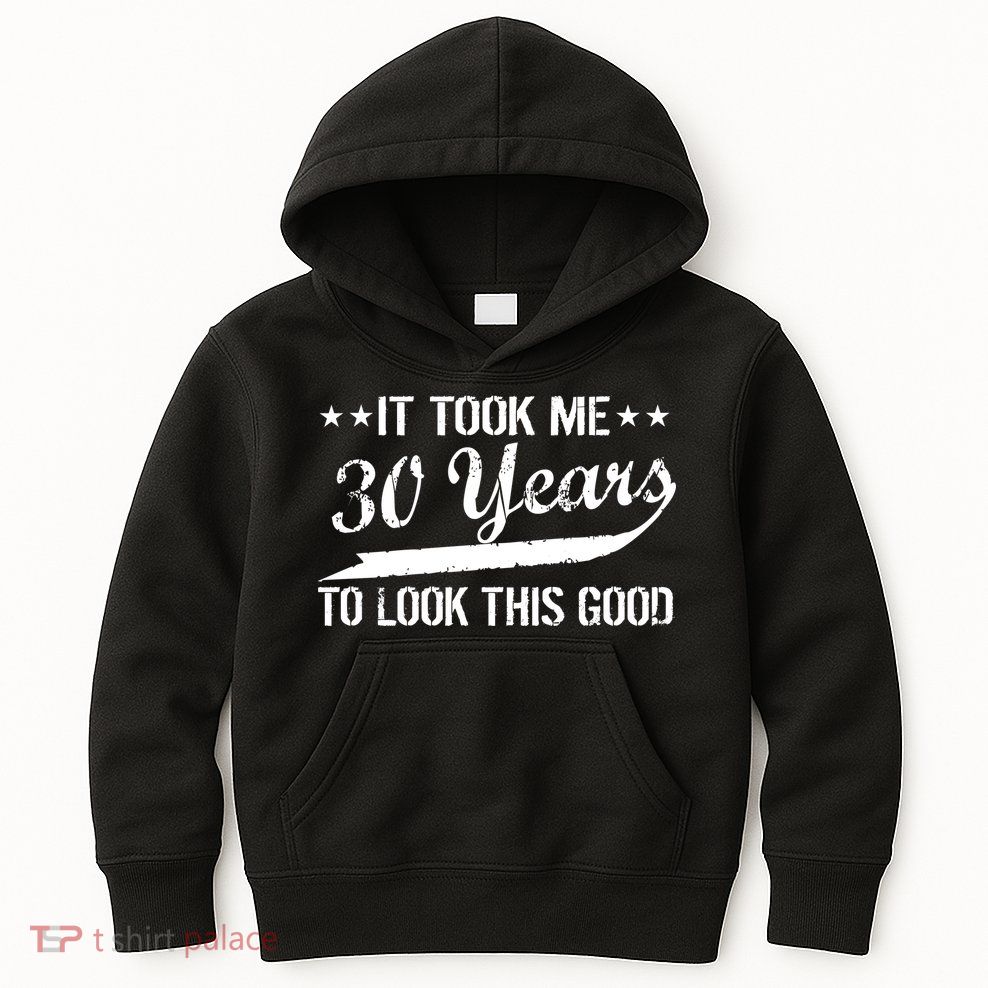 Funny 30th Birthday: It Took Me 30 Years To Look This Good Kids Hoodie