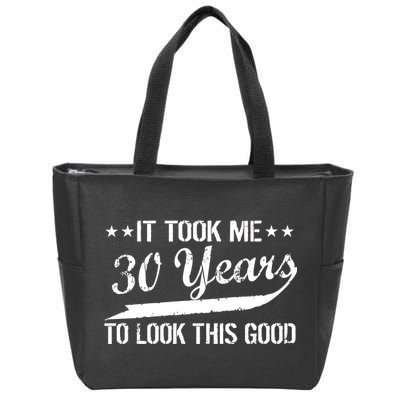 Funny 30th Birthday: It Took Me 30 Years To Look This Good Zip Tote Bag