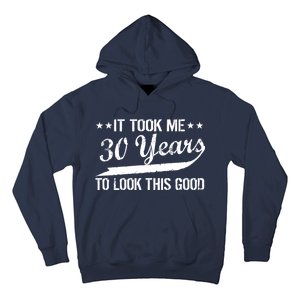 Funny 30th Birthday: It Took Me 30 Years To Look This Good Hoodie