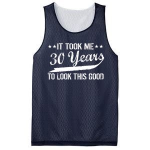 Funny 30th Birthday: It Took Me 30 Years To Look This Good Mesh Reversible Basketball Jersey Tank