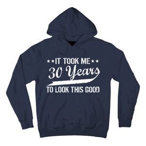 Funny 30th Birthday: It Took Me 30 Years To Look This Good Tall Hoodie