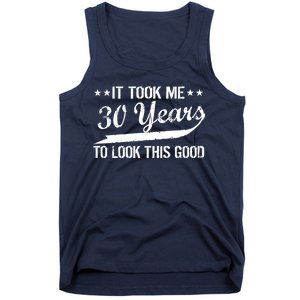 Funny 30th Birthday: It Took Me 30 Years To Look This Good Tank Top