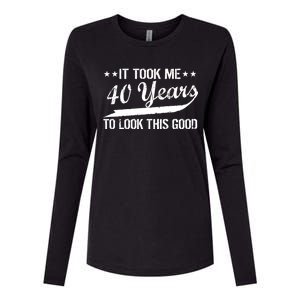 Funny 40th Birthday: It Took Me 40 Years To Look This Good Womens Cotton Relaxed Long Sleeve T-Shirt