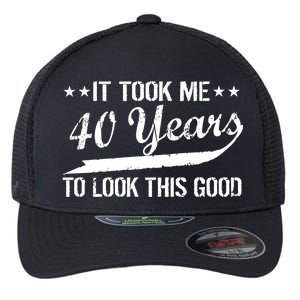 Funny 40th Birthday: It Took Me 40 Years To Look This Good Flexfit Unipanel Trucker Cap