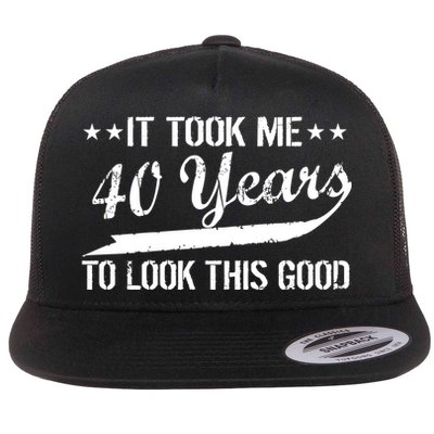 Funny 40th Birthday: It Took Me 40 Years To Look This Good Flatbill Hat