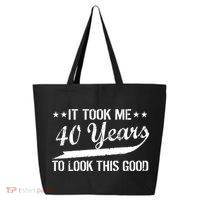 Funny 40th Birthday: It Took Me 40 Years To Look This Good 25L Jumbo Tote