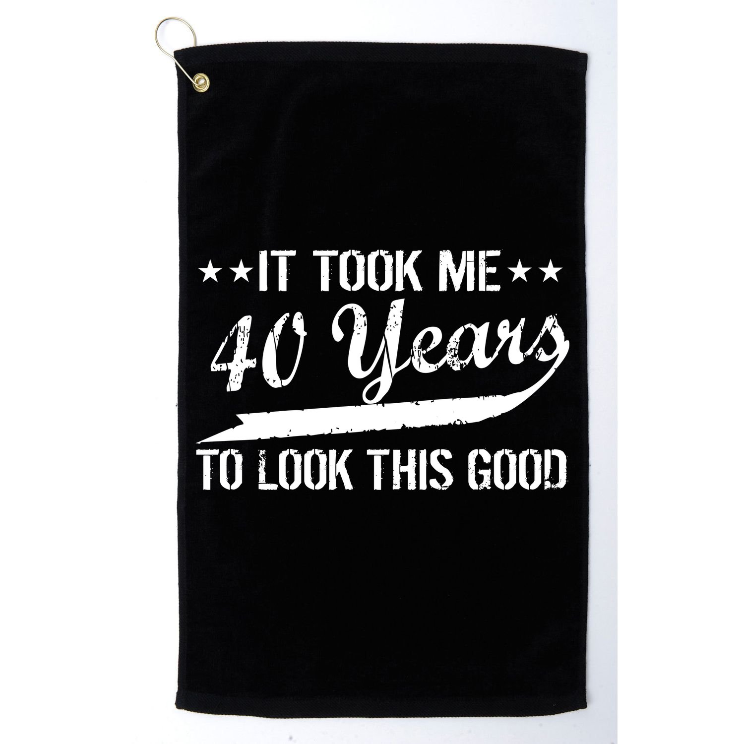 Funny 40th Birthday: It Took Me 40 Years To Look This Good Golf Towel