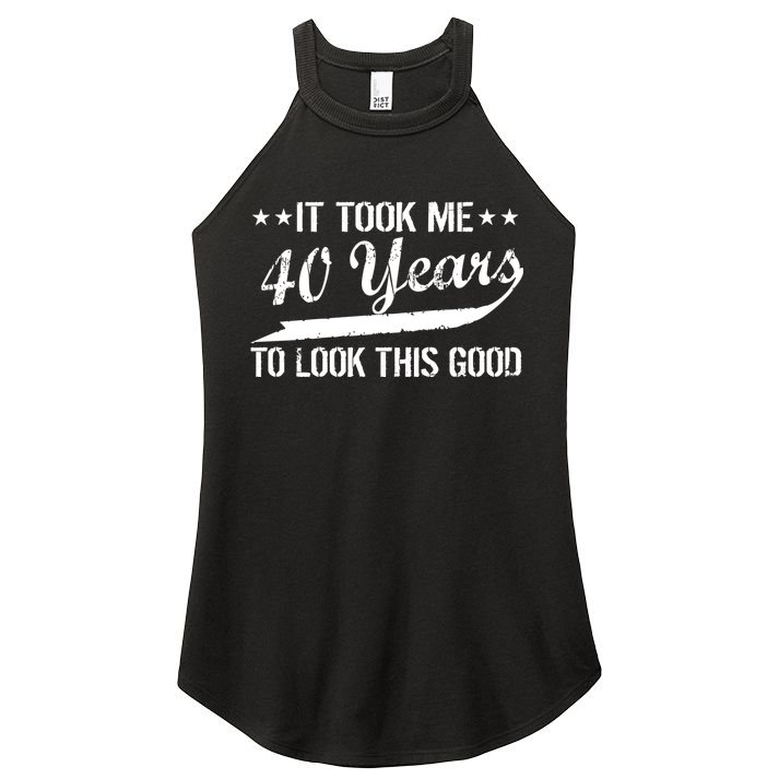 Funny 40th Birthday: It Took Me 40 Years To Look This Good Women's Perfect Tri Rocker Tank
