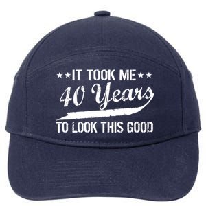 Funny 40th Birthday: It Took Me 40 Years To Look This Good 7-Panel Snapback Hat