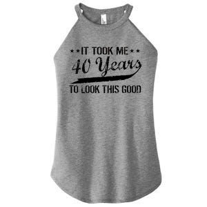 Funny 40th Birthday: It Took Me 40 Years To Look This Good Women's Perfect Tri Rocker Tank