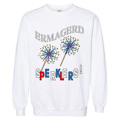 Funny 4th of July Ermagerd Sparklers Garment-Dyed Sweatshirt