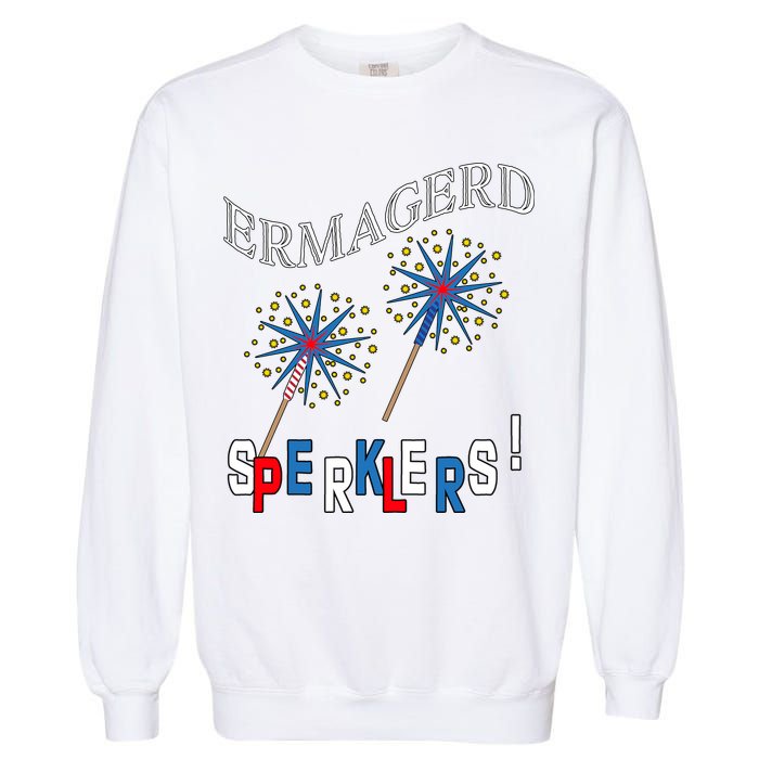 Funny 4th of July Ermagerd Sparklers Garment-Dyed Sweatshirt