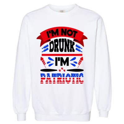 Funny 4th of July Not Drunk Patriotic Garment-Dyed Sweatshirt