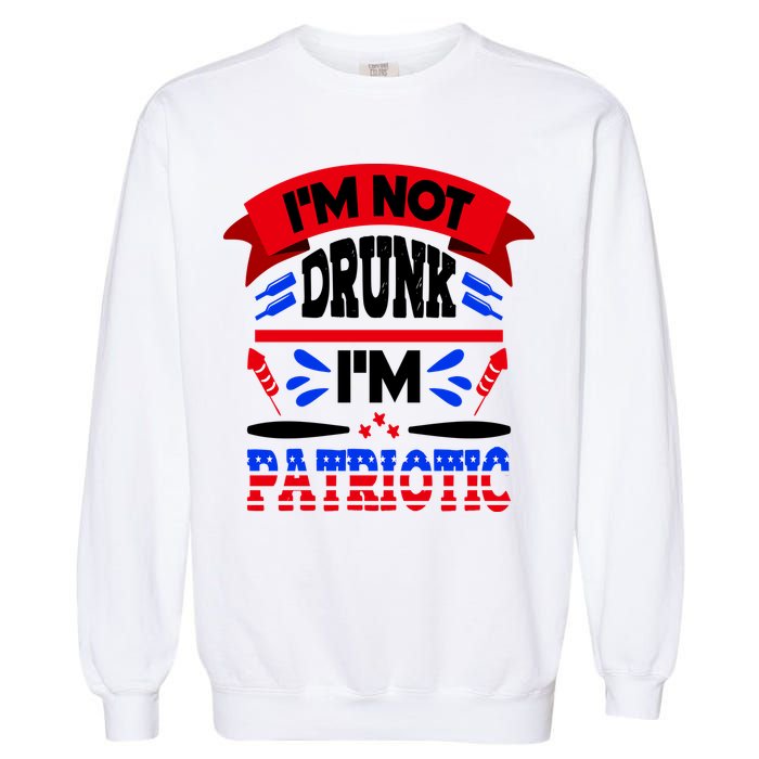 Funny 4th of July Not Drunk Patriotic Garment-Dyed Sweatshirt