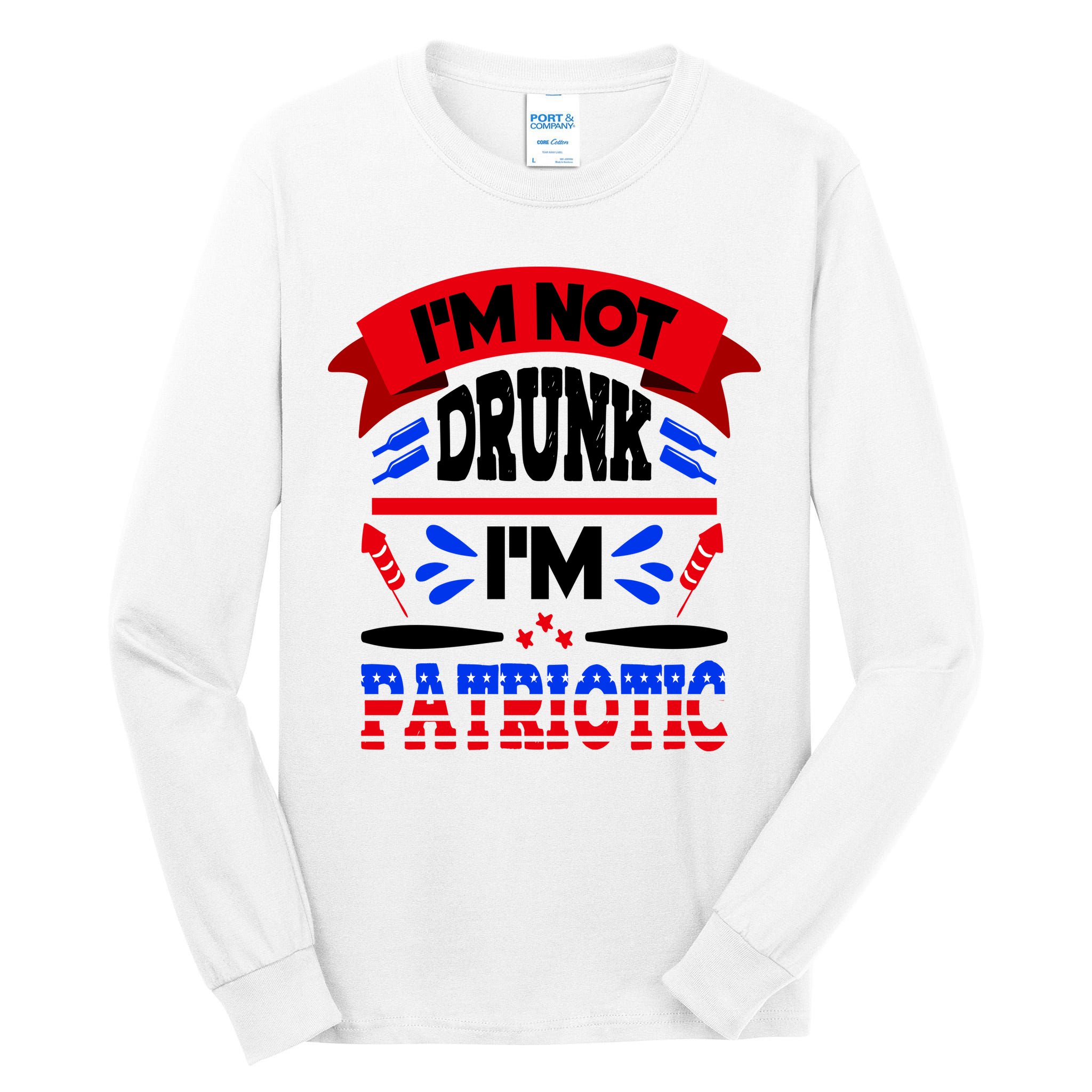 Funny 4th of July Not Drunk Patriotic Tall Long Sleeve T-Shirt
