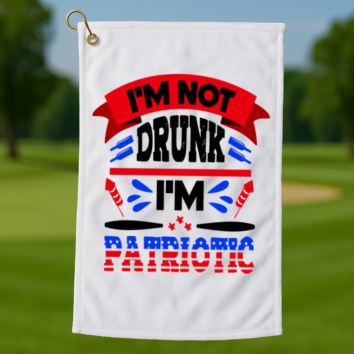 Funny 4th of July Not Drunk Patriotic Golf Towel