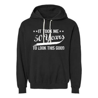 Funny 50th Birthday: It Took Me 50 Years To Look This Good Garment-Dyed Fleece Hoodie