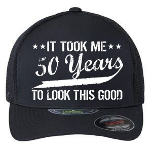 Funny 50th Birthday: It Took Me 50 Years To Look This Good Flexfit Unipanel Trucker Cap