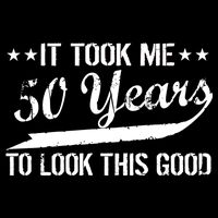 Funny 50th Birthday: It Took Me 50 Years To Look This Good Cooling Performance Crew T-Shirt