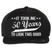 Funny 50th Birthday: It Took Me 50 Years To Look This Good Wool Snapback Cap