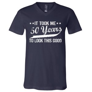 Funny 50th Birthday: It Took Me 50 Years To Look This Good V-Neck T-Shirt