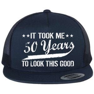 Funny 50th Birthday: It Took Me 50 Years To Look This Good Flat Bill Trucker Hat