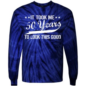 Funny 50th Birthday: It Took Me 50 Years To Look This Good Tie-Dye Long Sleeve Shirt