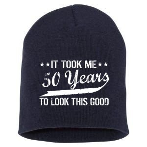 Funny 50th Birthday: It Took Me 50 Years To Look This Good Short Acrylic Beanie