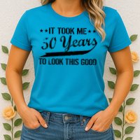 Funny 50th Birthday: It Took Me 50 Years To Look This Good Womens T-Shirt