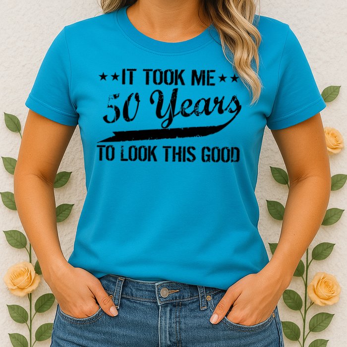 Funny 50th Birthday: It Took Me 50 Years To Look This Good Womens T-Shirt