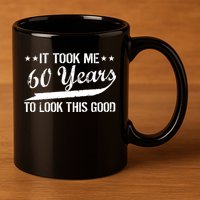 Funny 60th Birthday: It Took Me 60 Years To Look This Good 11oz C Handle Ceramic Mug