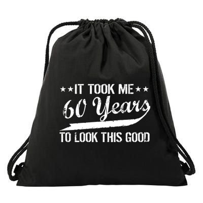Funny 60th Birthday: It Took Me 60 Years To Look This Good Drawstring Bag