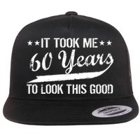 Funny 60th Birthday: It Took Me 60 Years To Look This Good Flatbill Hat
