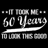 Funny 60th Birthday: It Took Me 60 Years To Look This Good Flatbill Hat