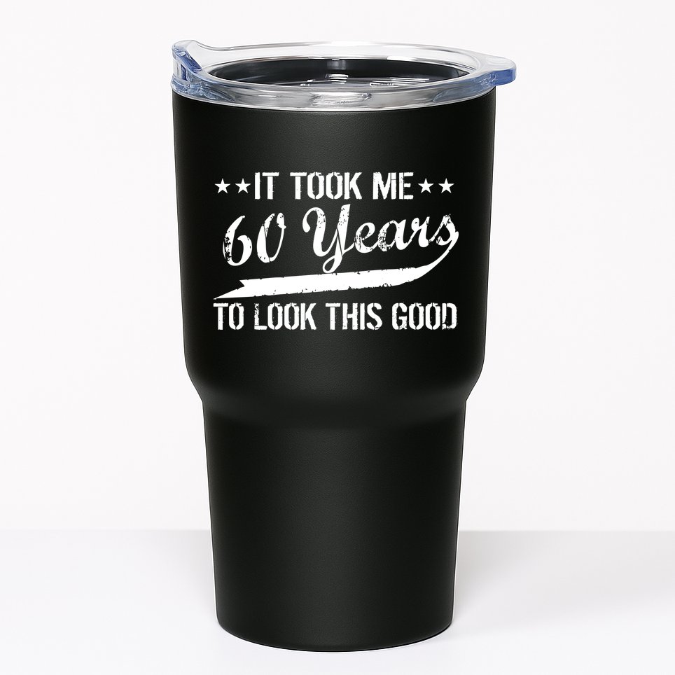 Funny 60th Birthday: It Took Me 60 Years To Look This Good Tumbler
