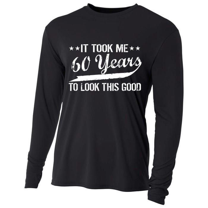 Funny 60th Birthday: It Took Me 60 Years To Look This Good Cooling Performance Long Sleeve Crew