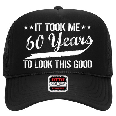 Funny 60th Birthday: It Took Me 60 Years To Look This Good Trucker Hat