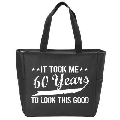 Funny 60th Birthday: It Took Me 60 Years To Look This Good Zip Tote Bag
