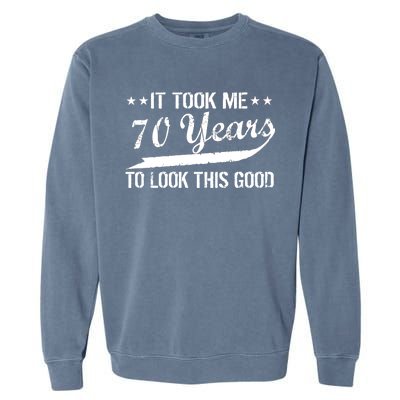 Funny 70th Birthday Look This Good Garment-Dyed Sweatshirt