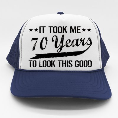 Funny 70th Birthday Look This Good Trucker Hat